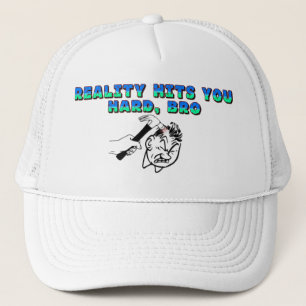 Casquette Reality Hit You Hard Bro