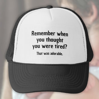 Casquette Remember when you thought you were tired