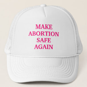 Casquette Rendre l'avortement sûr à nouveau chaud rose blanc