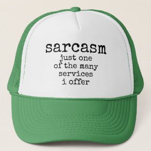 Casquette sarcasme n'est qu'un des nombreux services que je 