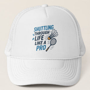 Casquette Shuttter Through Life Like a Pro Badminton