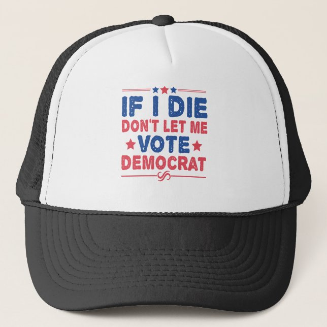 Casquette Si je meurs ne me laissez pas voter démocrate drôl (Devant)