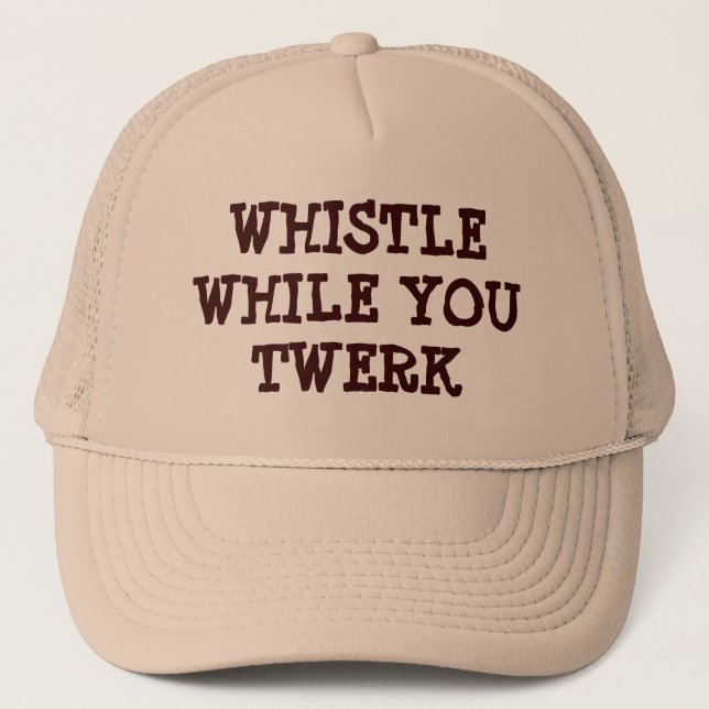 Casquette sifflez tandis que vous tWERK (Devant)