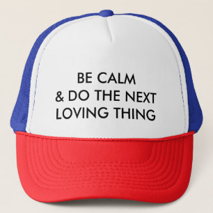Casquette SOYEZ CALME ET FAITES la PROCHAINE CHOSE