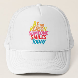 Casquette Soyez la raison pour laquelle quelqu'un sourit auj
