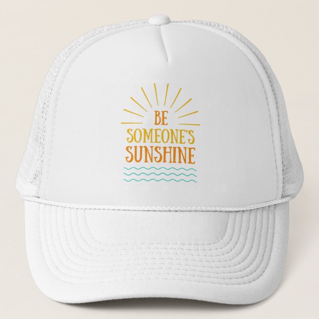 Casquette Soyez le chapeau de camion SunShine de quelqu'un (Devant)