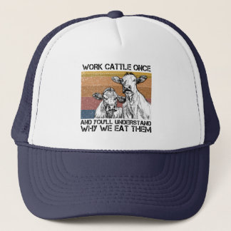 Casquette Travaillez avec du bétail une fois et vous compren