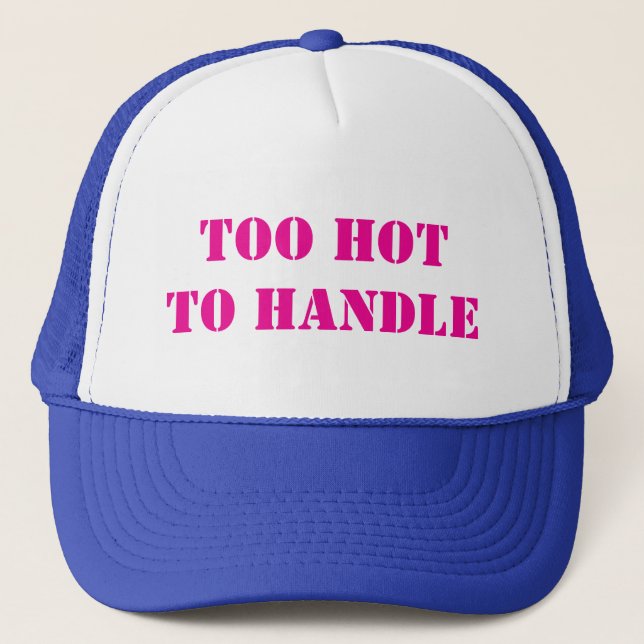 Casquette Trop chaud pour manipuler le chapeau de camion (Devant)