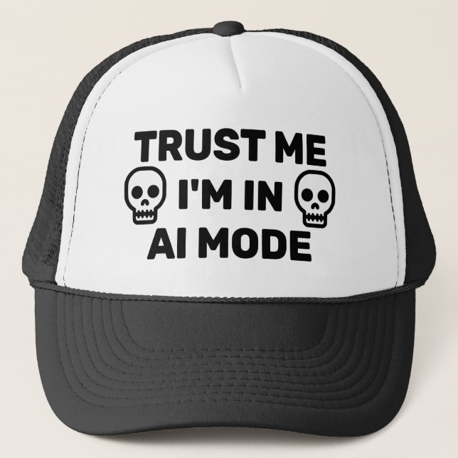 Casquette Trust Me - I'm In AI Mode™ Trucker Hat (Devant)