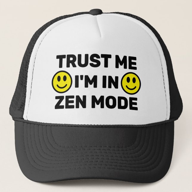 Casquette Trust Me - I'm In Zen Mode™ Trucker Hat (Devant)