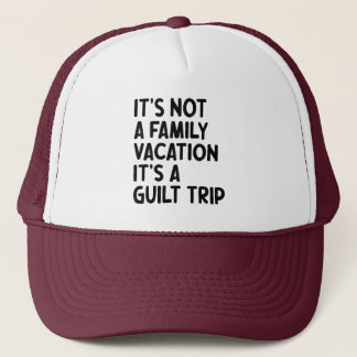 Casquette Vacances en famille C'est un voyage de culpabilité