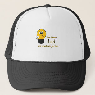Casquette Vos idées sont mauvaises et vous devriez vous