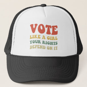 Casquette Votez comme une fille Vos droits en dépendent IV