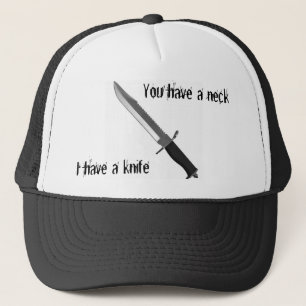 Casquette Vous avez un cou, j'avez un couteau