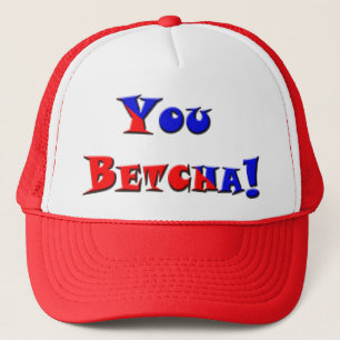 Casquette Vous Betcha !