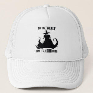 Casquette Vous dites "Méchant" Comme si c'était une mauvai