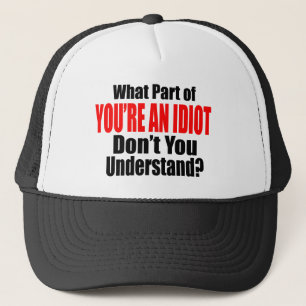 Casquette Vous êtes un Idiot