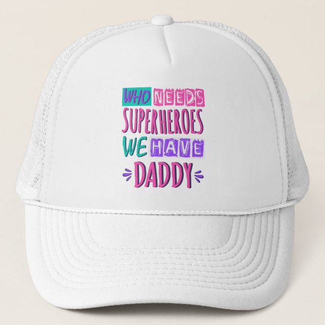 Casquette "Who needs superhéroes we have daddy (Devant)