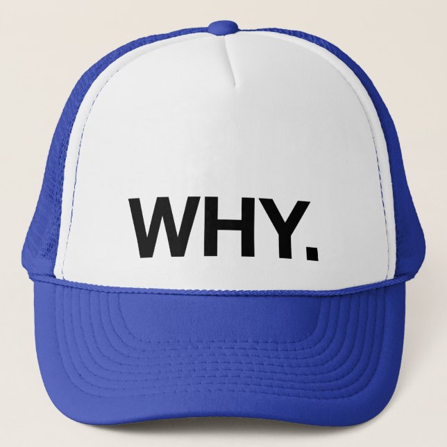 Casquette WHY. chapeau de camionneur de slogan amusant (Devant)