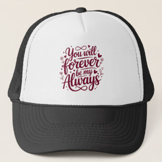 Casquette You Will Forever Be My Always – Romantic Love 