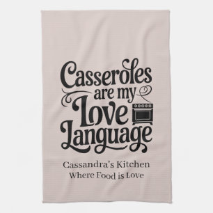 Casseroles Are My Love Language Custom Farmhouse Kitchen Towel