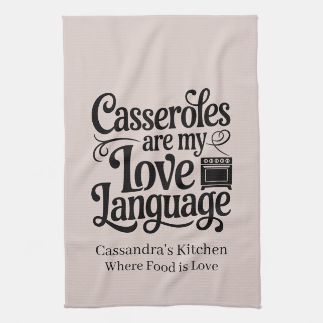 Casseroles Are My Love Language Custom Farmhouse Kitchen Towel (Vertical)