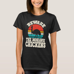 Cassowary Beware Mohawk Chickens Cassowary T-Shirt