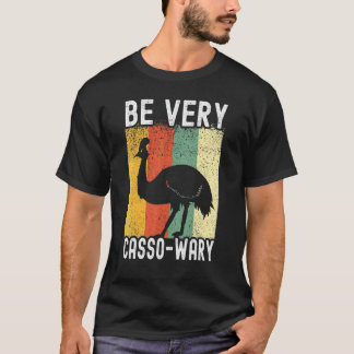 Cassowary Bird     Bird Pun Be Very Cassowary T-Shirt