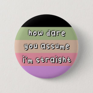 Casssexual Pride - “How Dare You Assume” - LGBT 2 Inch Round Button