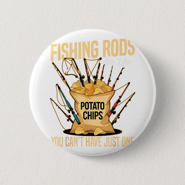 Cast And Catch Fishing Rods Are Like Potato Chips  2 Inch Round Button (Front)