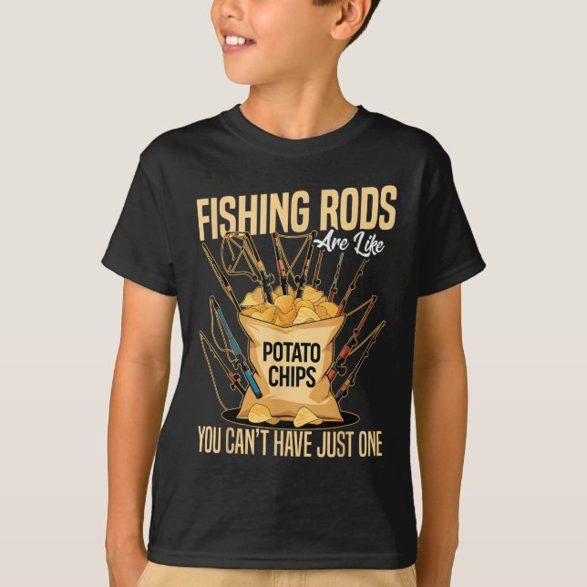 Cast And Catch Fishing Rods Are Like Potato Chips  T-Shirt (Front)