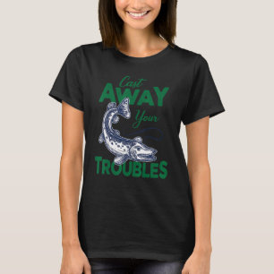 Cast Away Your Troubles Pike Fishing T-Shirt