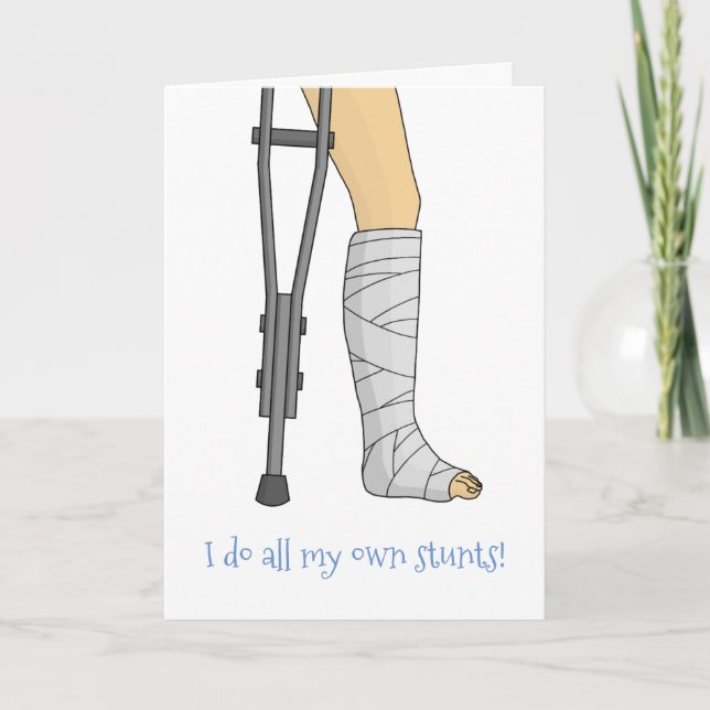 Cast & Crutches funny I do all my own stunts Card (Front)