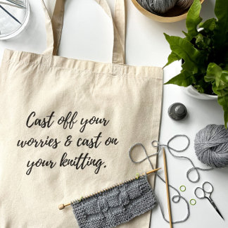 "Cast Off Your Worries" Tote Bag for Knitters
