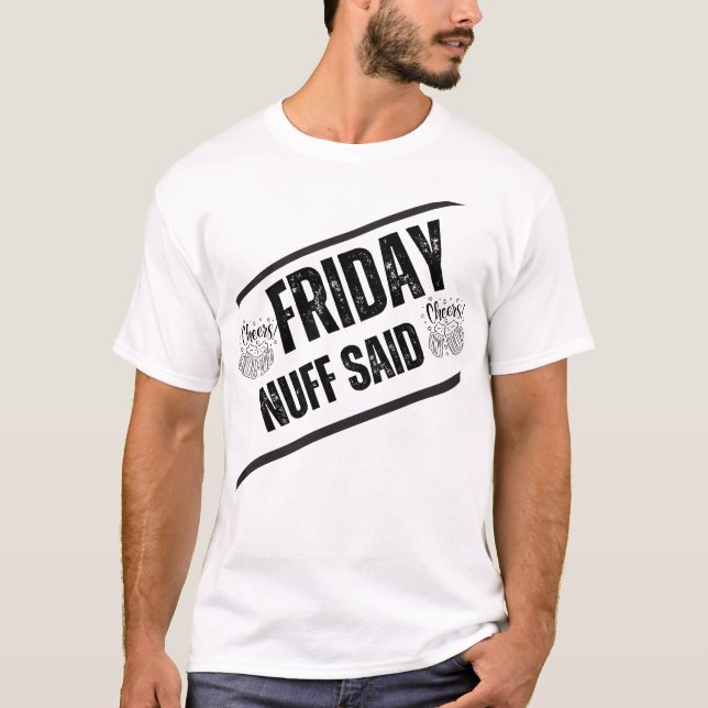 Casual Friday Outfit – Nuff Said Funny Quote" T-Shirt (Front)