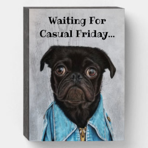 Casual Friday Pug in a Jacket Wooden Box Sign