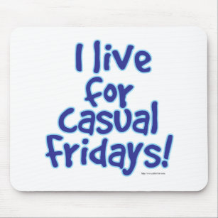 Casual Fridays Mouse Pad