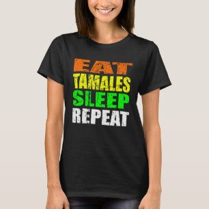 Casual Yet Edgy Eat Tamales Sleep Again New Mexico T-Shirt