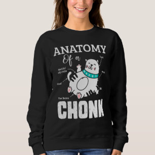 Cat Anatomy A Chonk Cute Chonk Cat Meme Veterinari Sweatshirt