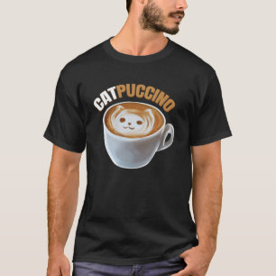 Cat And Cappucino Makes Catpuccino In A Cup On Pur T-Shirt