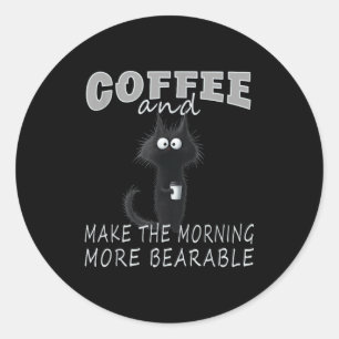 Cat And Coffee Tee Design, Funny-cat Morning Humor Classic Round Sticker