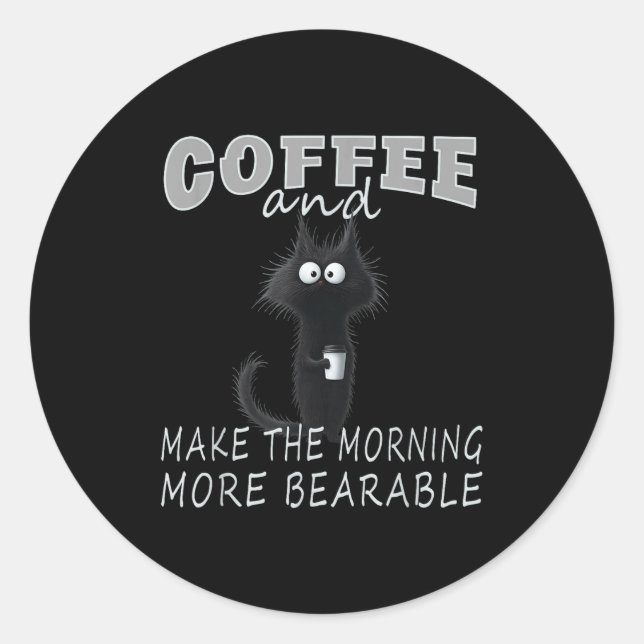 Cat And Coffee Tee Design, Funny-cat Morning Humor Classic Round Sticker (Front)
