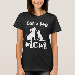 Cat and Dog Mom Pets Animals Lover Puppy for Women T-Shirt