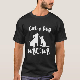 Cat And Dog Mom Pets Animals Lover Puppy For Women T-Shirt