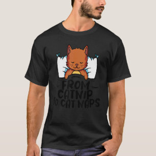 Cat Animal Pet Store From catnip to cat naps T-Shirt
