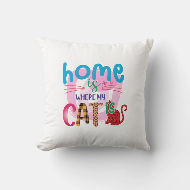 Cat Art Home Is Where My Cat Is Throw Pillow (Front)