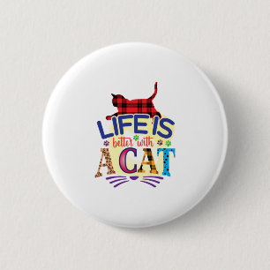 Cat Art Life Is Better With A Cat 2 Inch Round Button