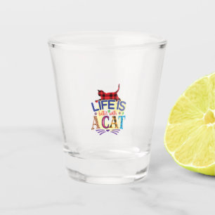 Cat Art Life Is Better With A Cat Shot Glass