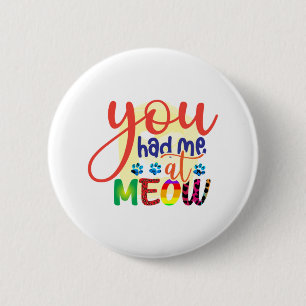 Cat Art You Had Me At Meow 2 Inch Round Button