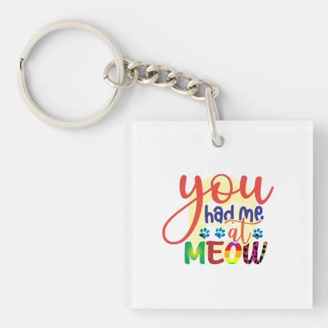 Cat Art You Had Me At Meow Keychain (Front)